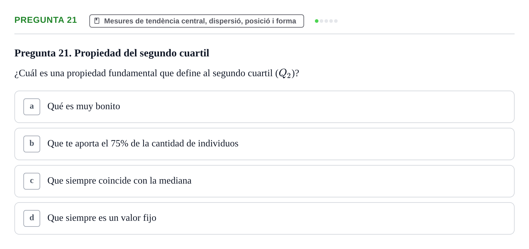 Enunciado: Pregunta 21 · BASES CIENTÍFIQUES I BIOESTADÍSTICA APLICADA A LES CIÈNCIES DE LA SALUT UDL Cuestionario de Autoevaluación: Estadística Descriptiva