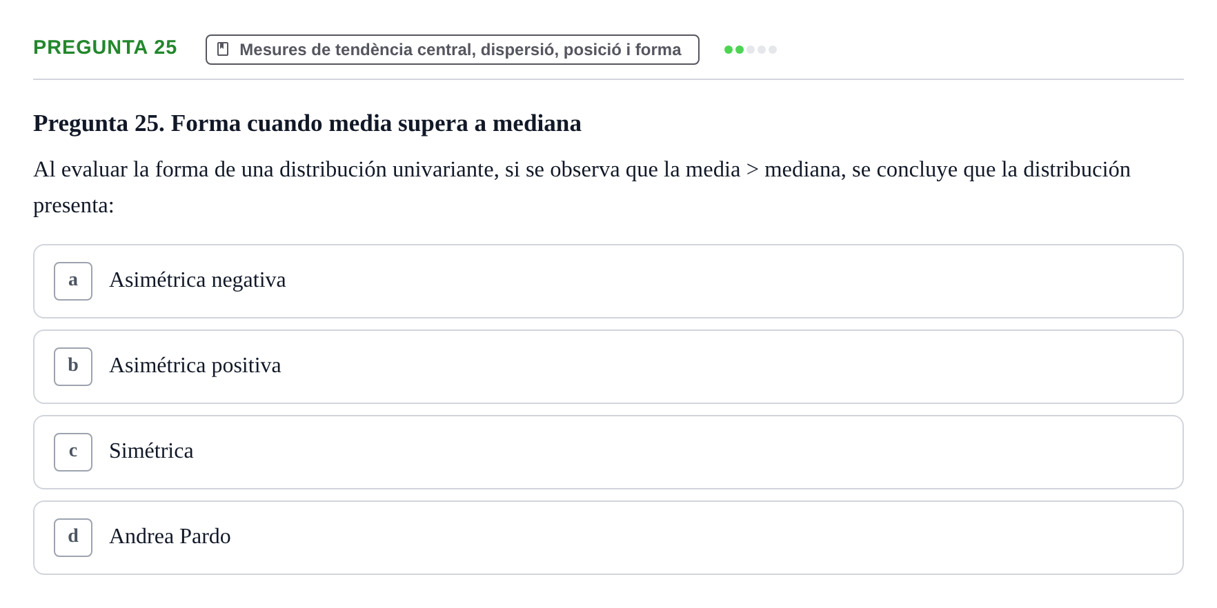 Enunciado: Pregunta 25 · BASES CIENTÍFIQUES I BIOESTADÍSTICA APLICADA A LES CIÈNCIES DE LA SALUT UDL Cuestionario de Autoevaluación: Estadística Descriptiva