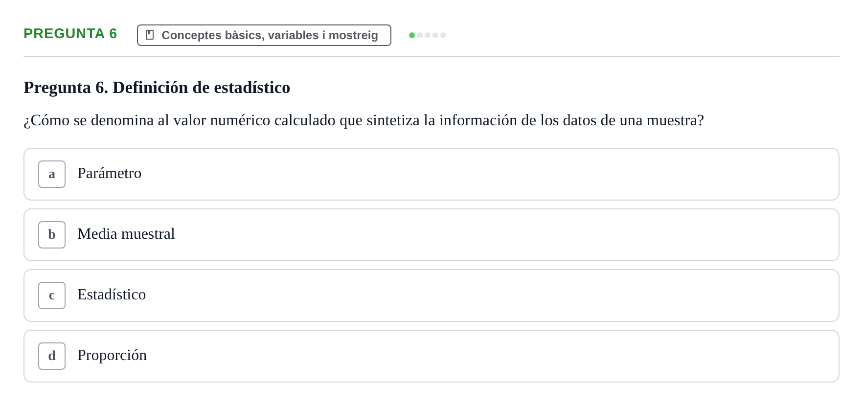 Enunciado: Pregunta 6 · BASES CIENTÍFIQUES I BIOESTADÍSTICA APLICADA A LES CIÈNCIES DE LA SALUT UDL Cuestionario de Autoevaluación: Estadística Descriptiva
