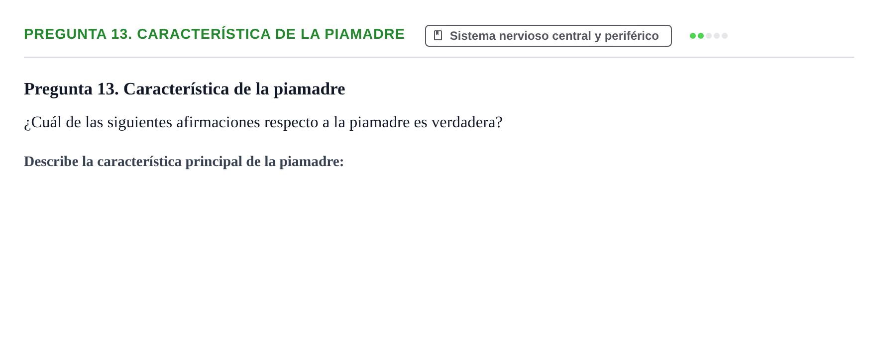 Enunciado: Pregunta 13. Característica de la piamadre · BASES BIOLÒGIQUES PER L'ATENCIO A LA PERSONA: ANATOMIA UDL Examen de recuperación. Anatomía (Primer Semestre)