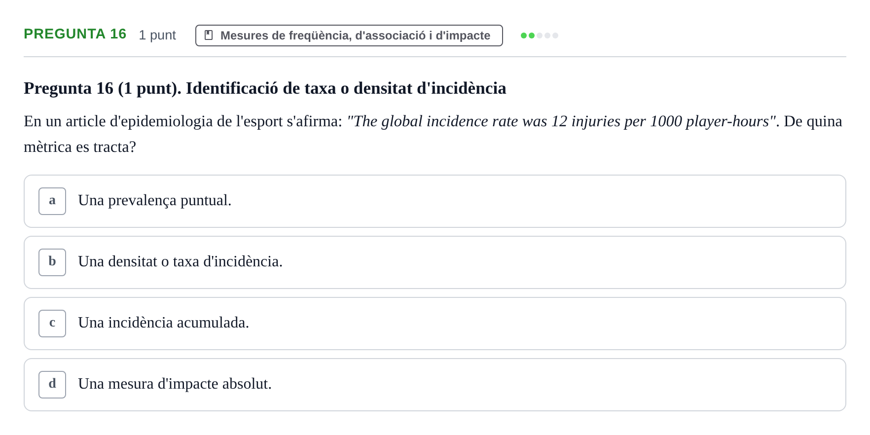 Enunciado: Pregunta 16 · Habilitats d'Investigació Clínica i de Lectura Crítica UVIC Examen de Recuperació: Habilitats d'Investigació Clínica i de Lectura Crítica