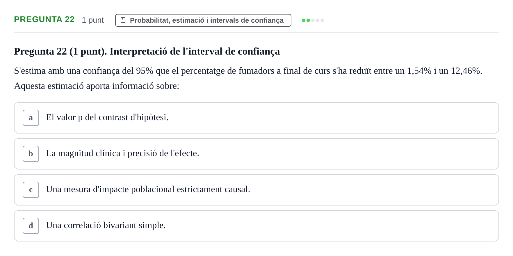 Enunciado: Pregunta 22 · Habilitats d'Investigació Clínica i de Lectura Crítica UVIC Examen de Recuperació: Habilitats d'Investigació Clínica i de Lectura Crítica