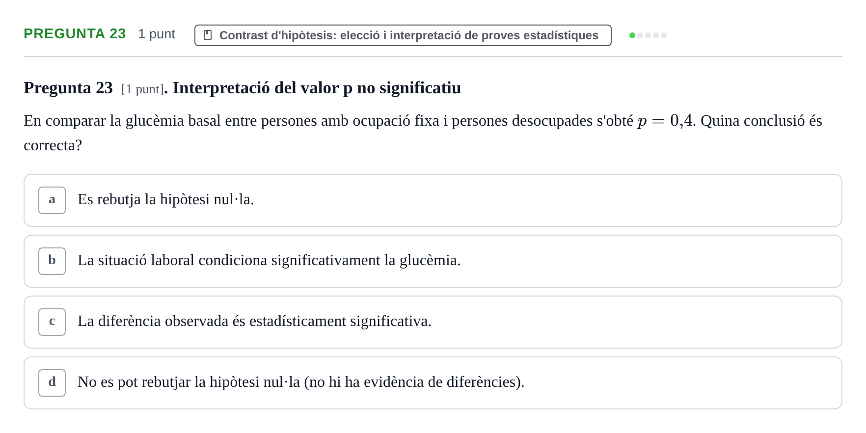 Enunciado: Pregunta 23 · Habilitats d'Investigació Clínica i de Lectura Crítica UVIC Examen de Recuperació: Habilitats d'Investigació Clínica i de Lectura Crítica