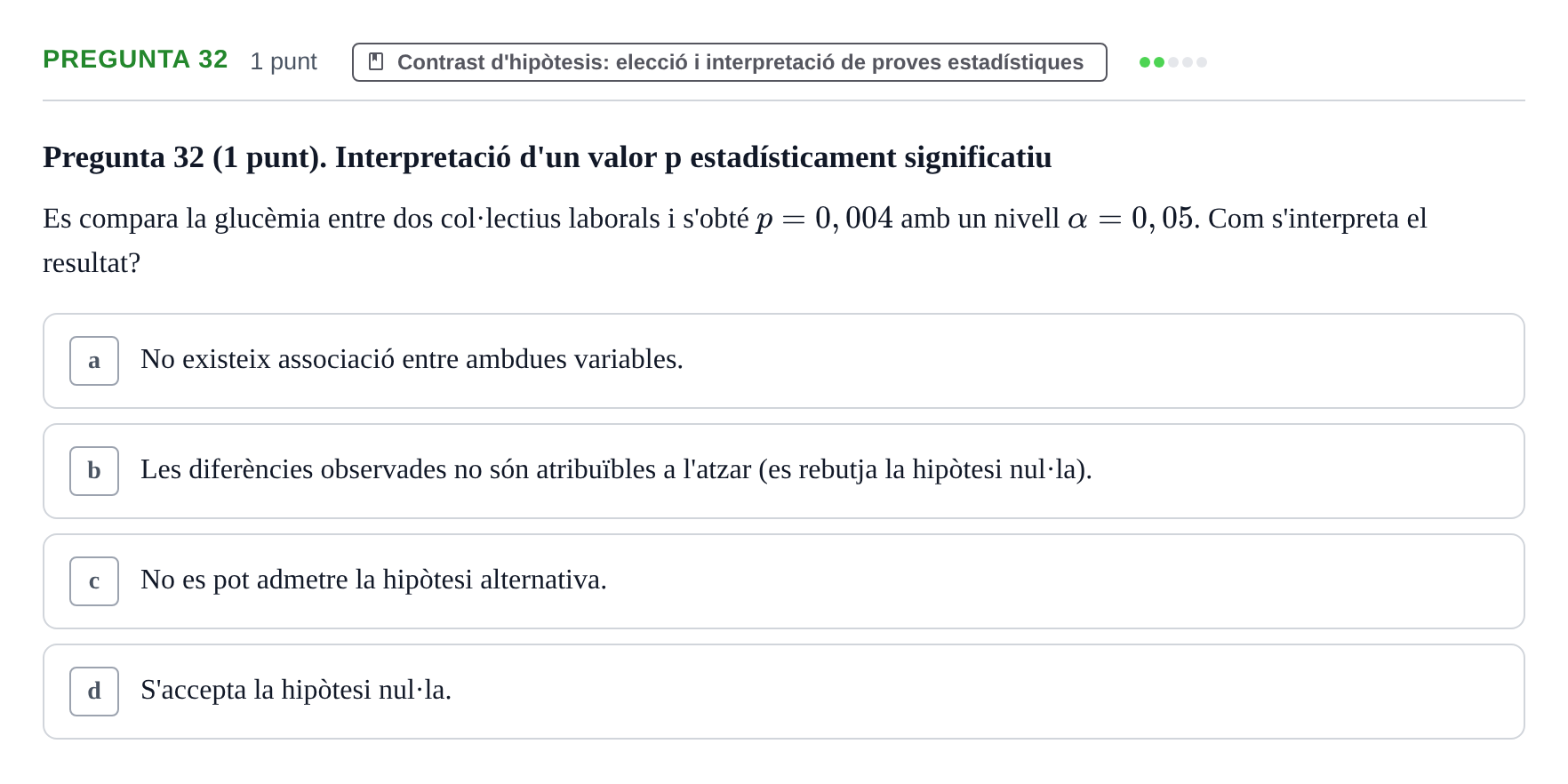 Enunciado: Pregunta 32 · Habilitats d'Investigació Clínica i de Lectura Crítica UVIC Examen de Recuperació: Habilitats d'Investigació Clínica i de Lectura Crítica