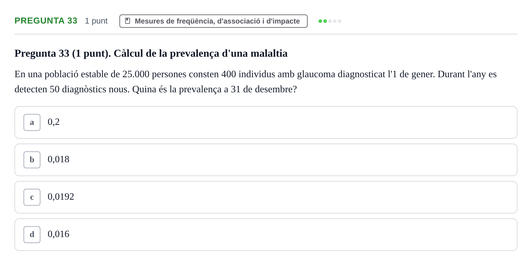 Enunciado: Pregunta 33 · Habilitats d'Investigació Clínica i de Lectura Crítica UVIC Examen de Recuperació: Habilitats d'Investigació Clínica i de Lectura Crítica