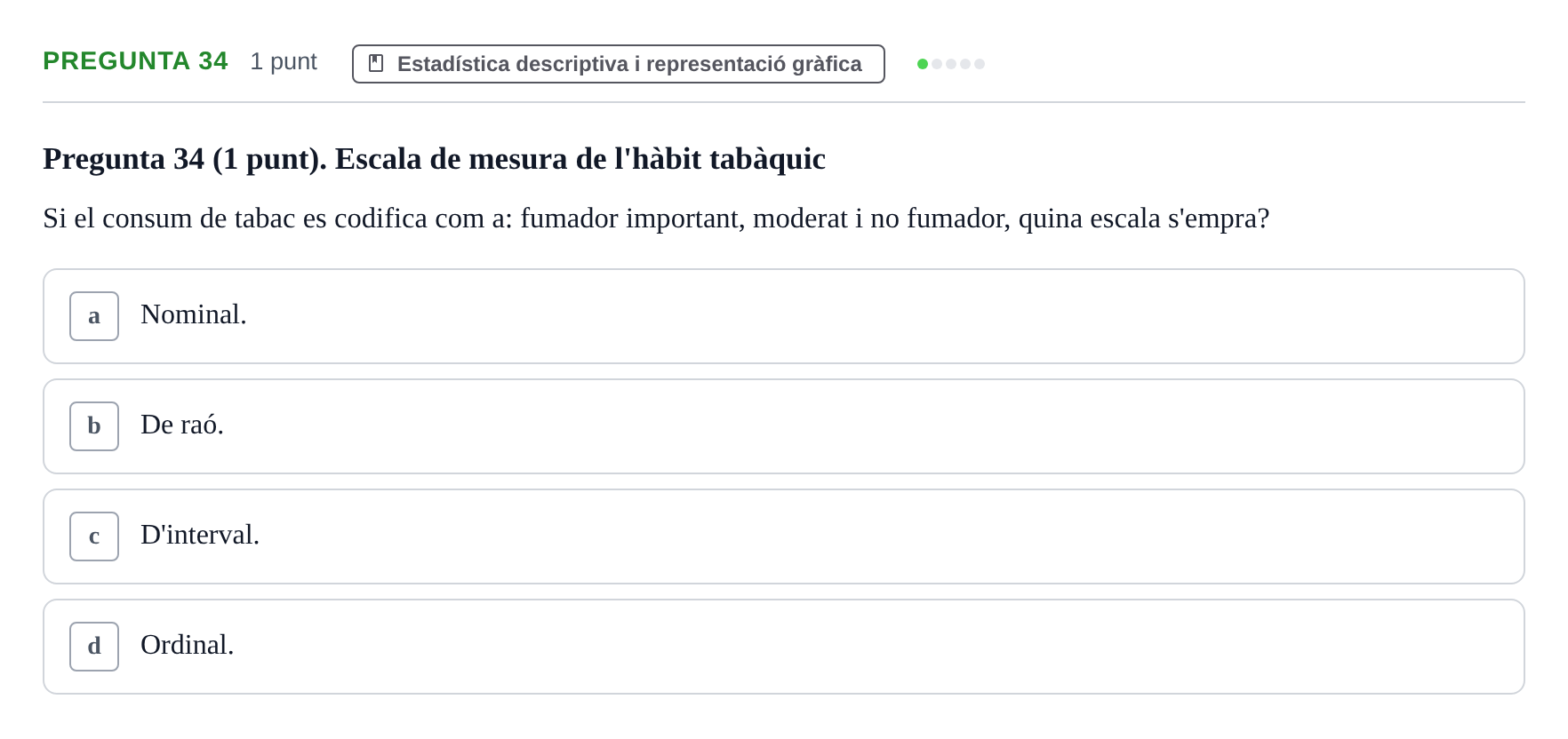 Enunciado: Pregunta 34 · Habilitats d'Investigació Clínica i de Lectura Crítica UVIC Examen de Recuperació: Habilitats d'Investigació Clínica i de Lectura Crítica