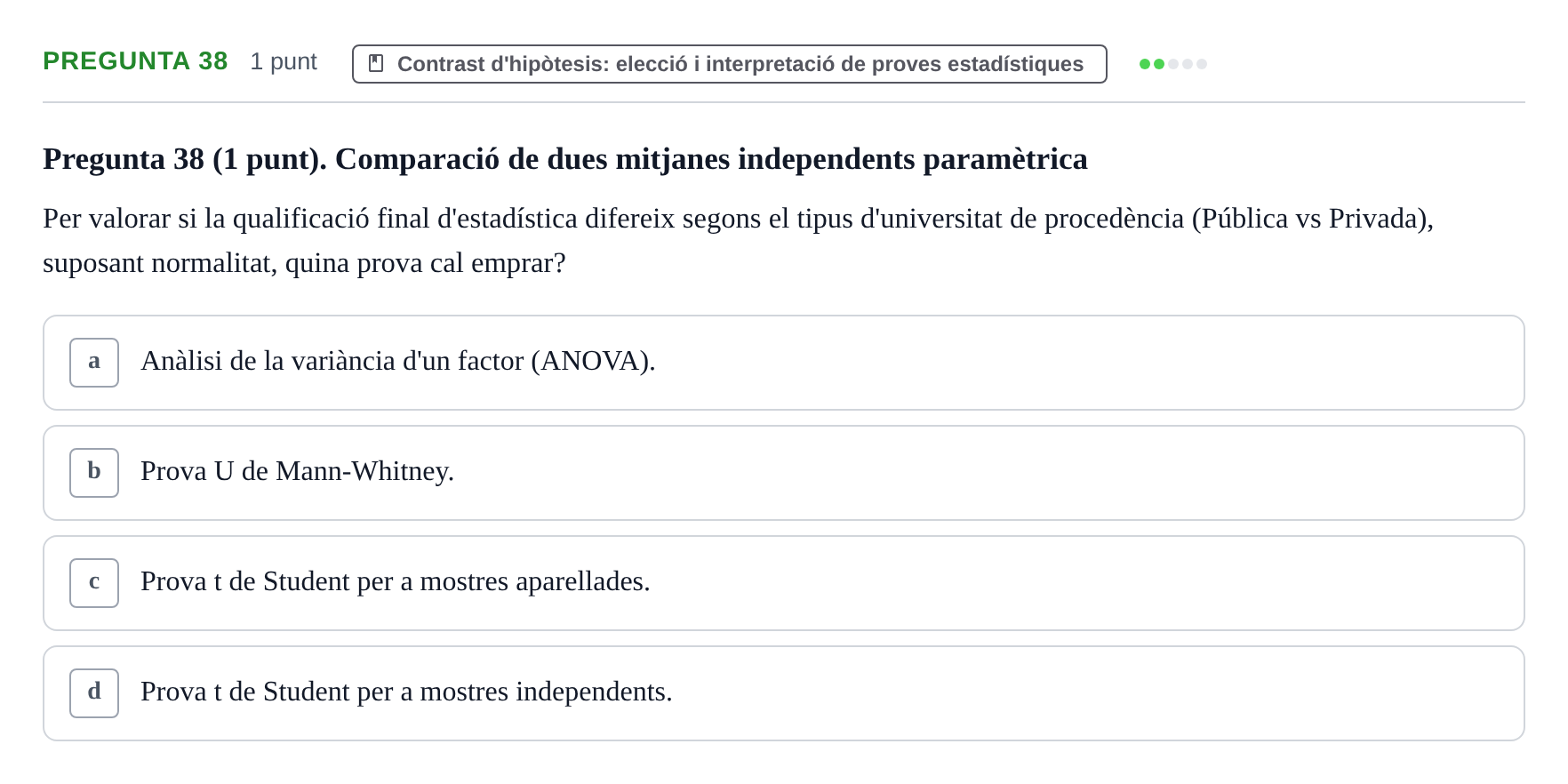Enunciado: Pregunta 38 · Habilitats d'Investigació Clínica i de Lectura Crítica UVIC Examen de Recuperació: Habilitats d'Investigació Clínica i de Lectura Crítica