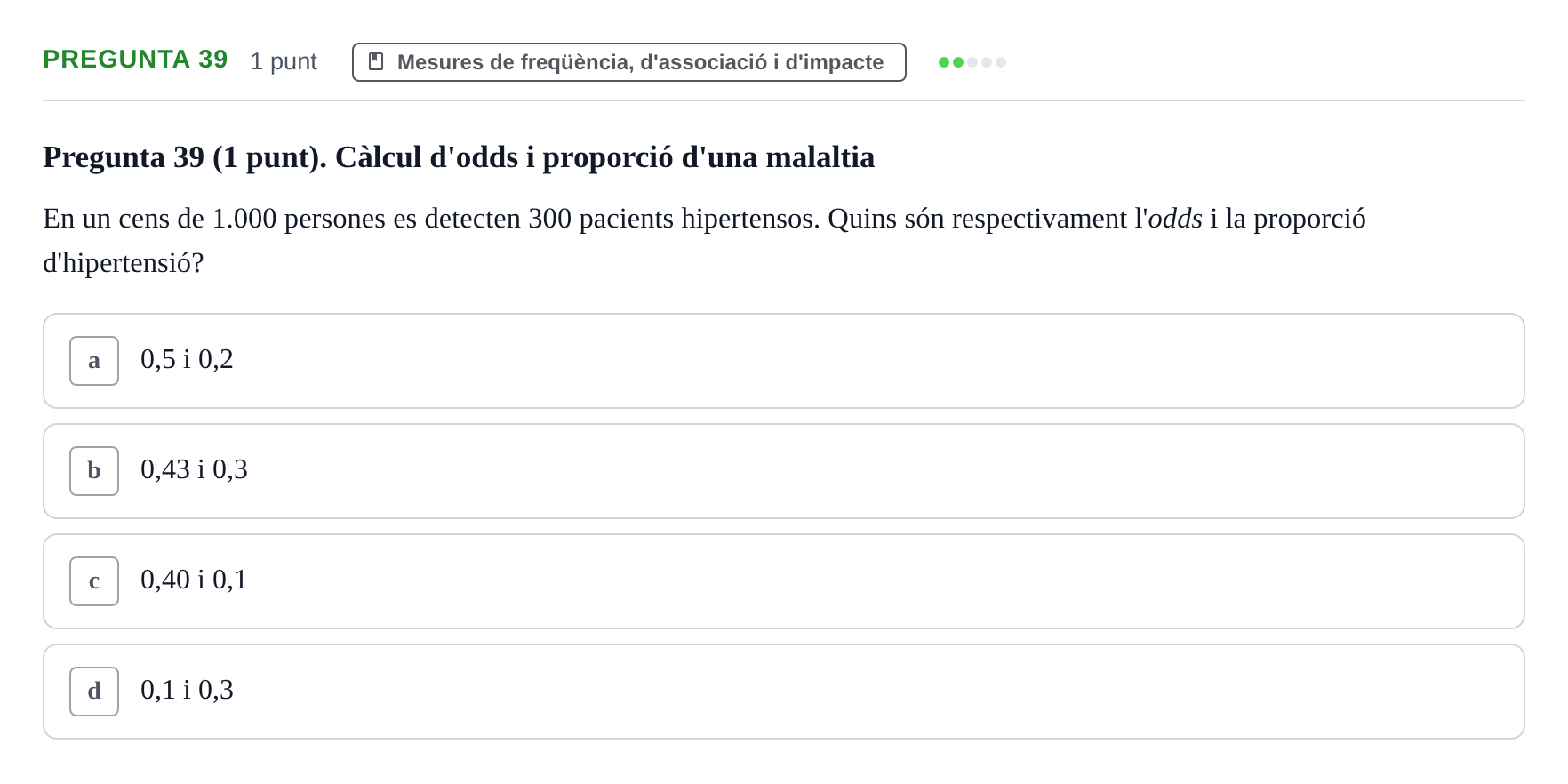 Enunciado: Pregunta 39 · Habilitats d'Investigació Clínica i de Lectura Crítica UVIC Examen de Recuperació: Habilitats d'Investigació Clínica i de Lectura Crítica