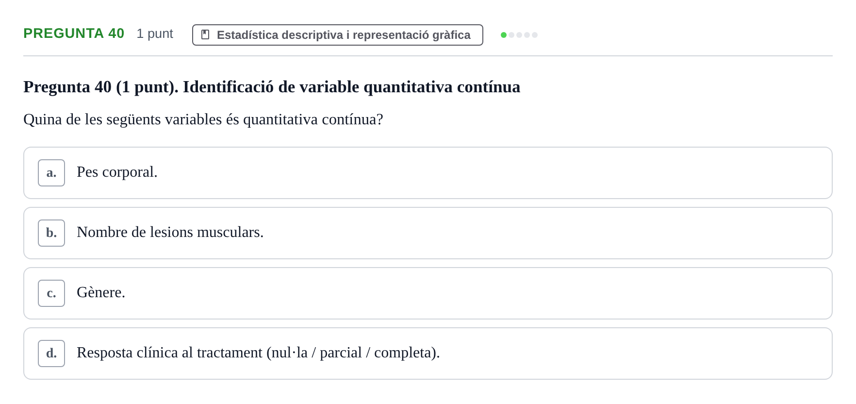 Enunciado: Pregunta 40 · Habilitats d'Investigació Clínica i de Lectura Crítica UVIC Examen de Recuperació: Habilitats d'Investigació Clínica i de Lectura Crítica