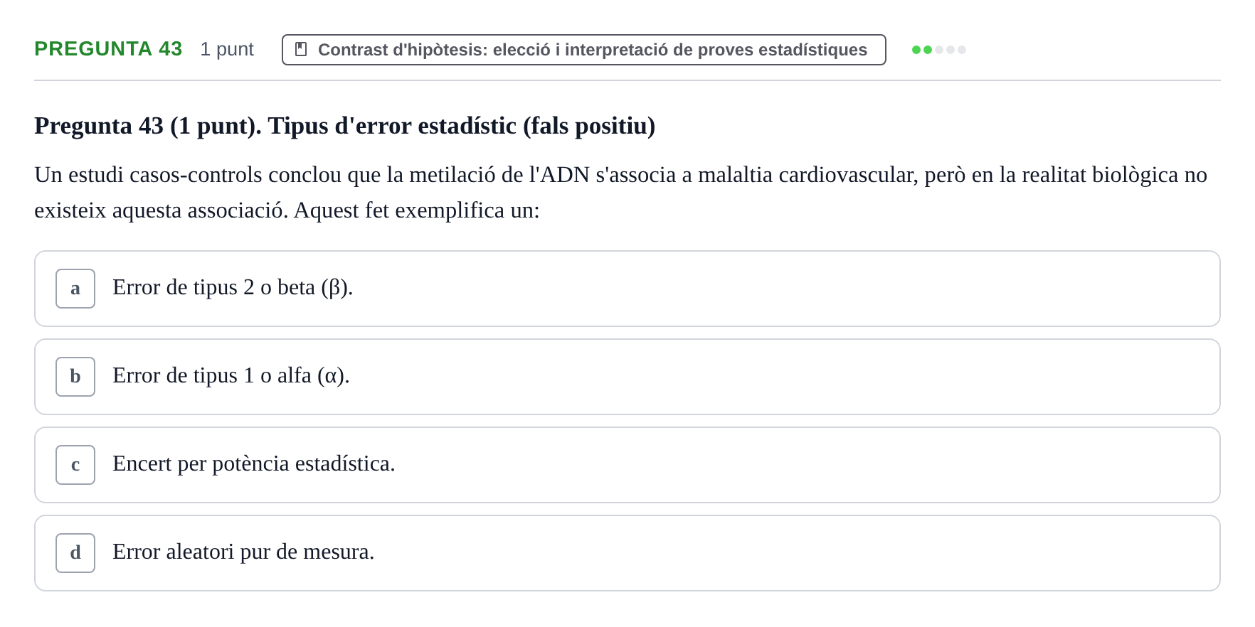 Enunciado: Pregunta 43 · Habilitats d'Investigació Clínica i de Lectura Crítica UVIC Examen de Recuperació: Habilitats d'Investigació Clínica i de Lectura Crítica