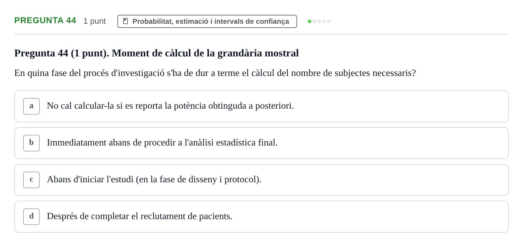 Enunciado: Pregunta 44 · Habilitats d'Investigació Clínica i de Lectura Crítica UVIC Examen de Recuperació: Habilitats d'Investigació Clínica i de Lectura Crítica