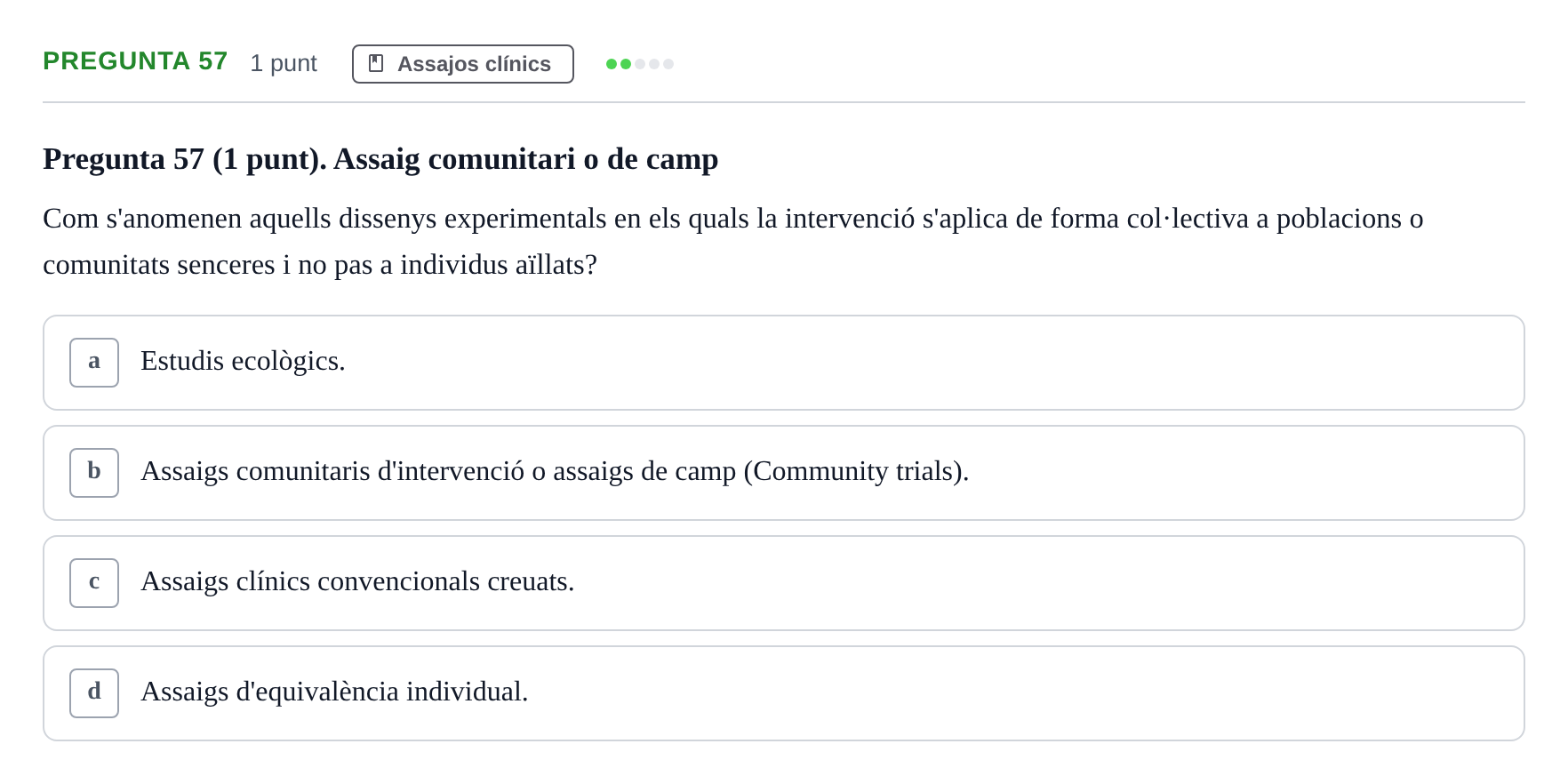 Enunciado: Pregunta 57 · Habilitats d'Investigació Clínica i de Lectura Crítica UVIC Examen de Recuperació: Habilitats d'Investigació Clínica i de Lectura Crítica