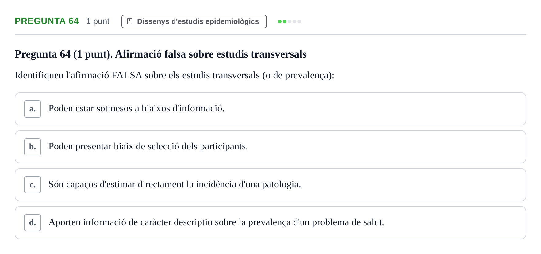 Enunciado: Pregunta 64 · Habilitats d'Investigació Clínica i de Lectura Crítica UVIC Examen de Recuperació: Habilitats d'Investigació Clínica i de Lectura Crítica