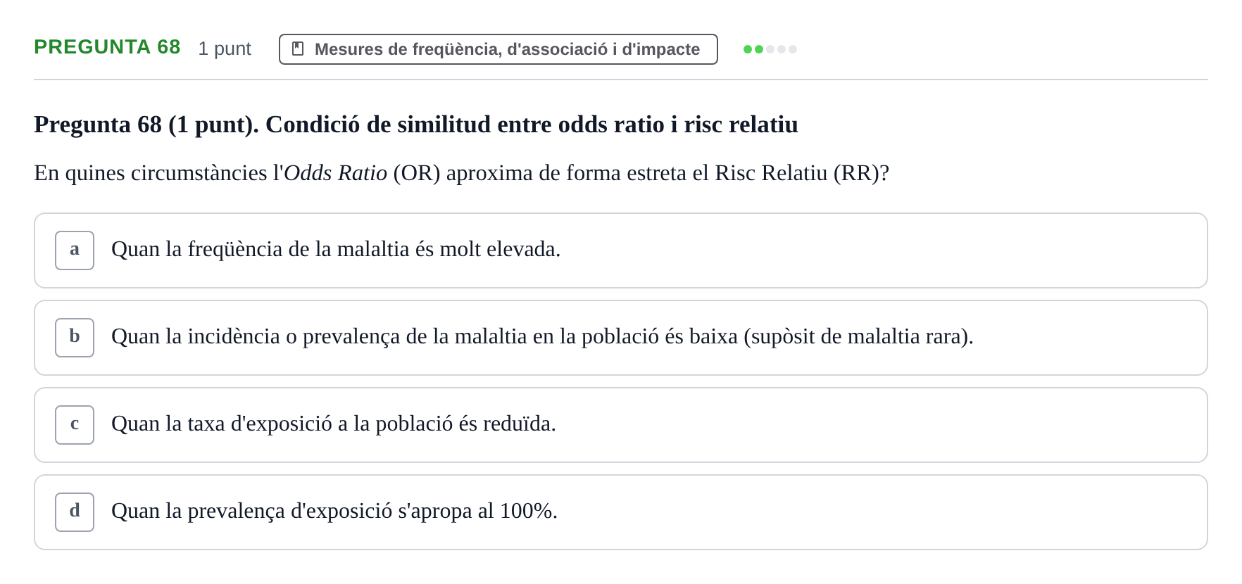 Enunciado: Pregunta 68 · Habilitats d'Investigació Clínica i de Lectura Crítica UVIC Examen de Recuperació: Habilitats d'Investigació Clínica i de Lectura Crítica