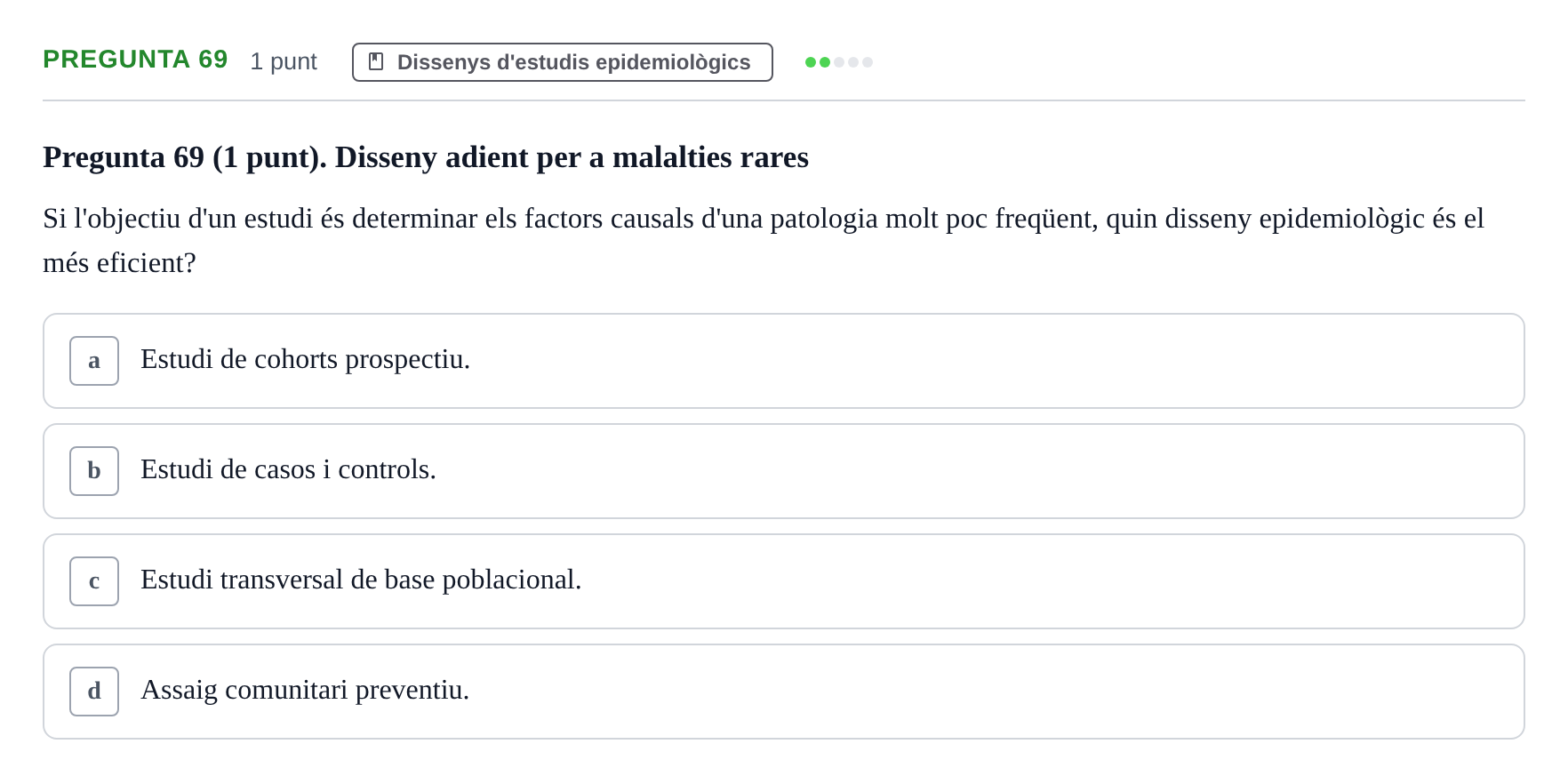 Enunciado: Pregunta 69 · Habilitats d'Investigació Clínica i de Lectura Crítica UVIC Examen de Recuperació: Habilitats d'Investigació Clínica i de Lectura Crítica