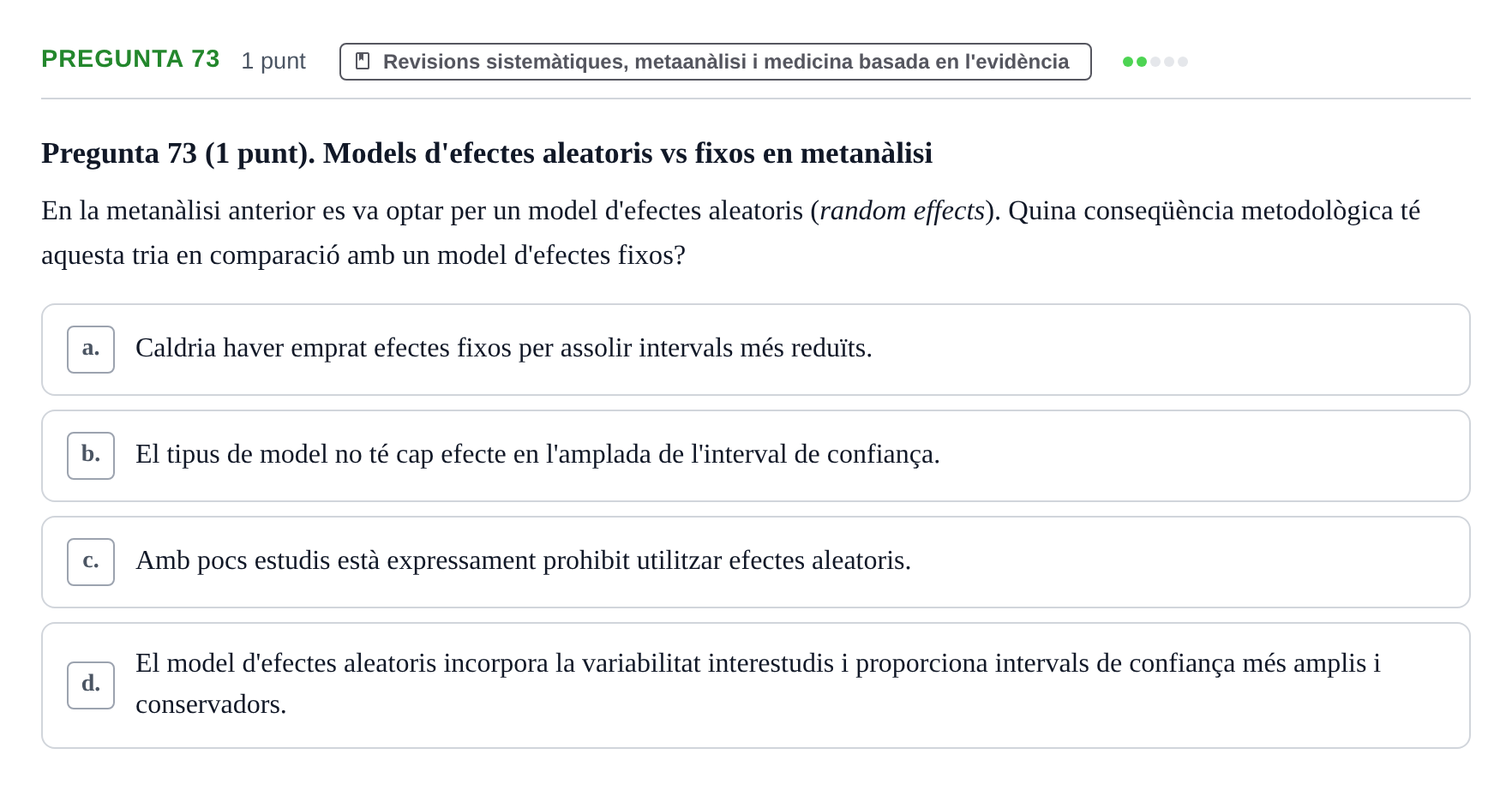 Enunciado: Pregunta 73 · Habilitats d'Investigació Clínica i de Lectura Crítica UVIC Examen de Recuperació: Habilitats d'Investigació Clínica i de Lectura Crítica