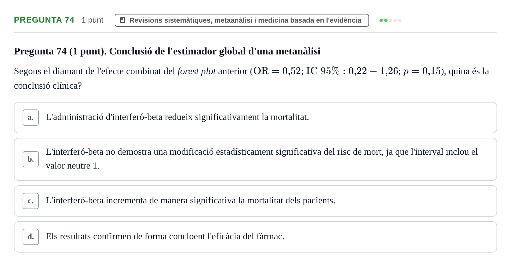 Enunciado: Pregunta 74 · Habilitats d'Investigació Clínica i de Lectura Crítica UVIC Examen de Recuperació: Habilitats d'Investigació Clínica i de Lectura Crítica