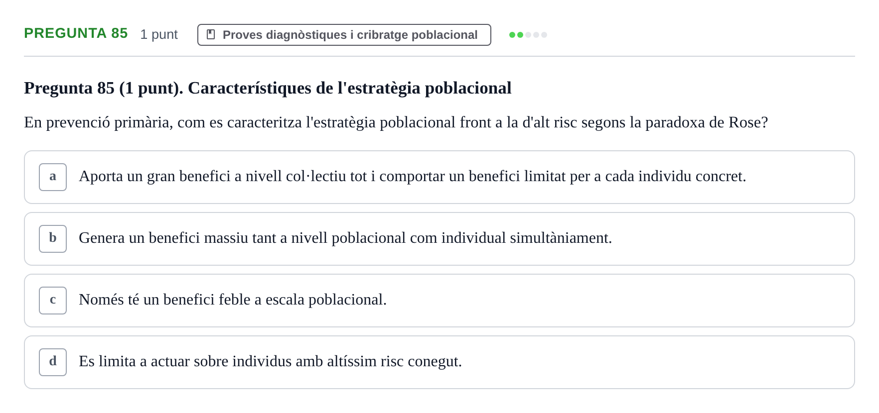 Enunciado: Pregunta 85 · Habilitats d'Investigació Clínica i de Lectura Crítica UVIC Examen de Recuperació: Habilitats d'Investigació Clínica i de Lectura Crítica