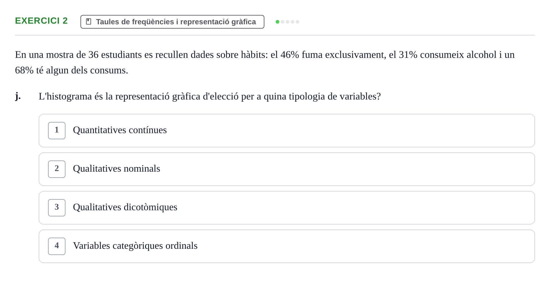 Enunciado: Ejercicio 2 - Taules de freqüències i representació gràfica · BASES CIENTÍFIQUES I BIOESTADÍSTICA APLICADA A LES CIÈNCIES DE LA SALUT UDL Recull d'Exàmens de Bioestadística i Epidemiologia Aplicada
