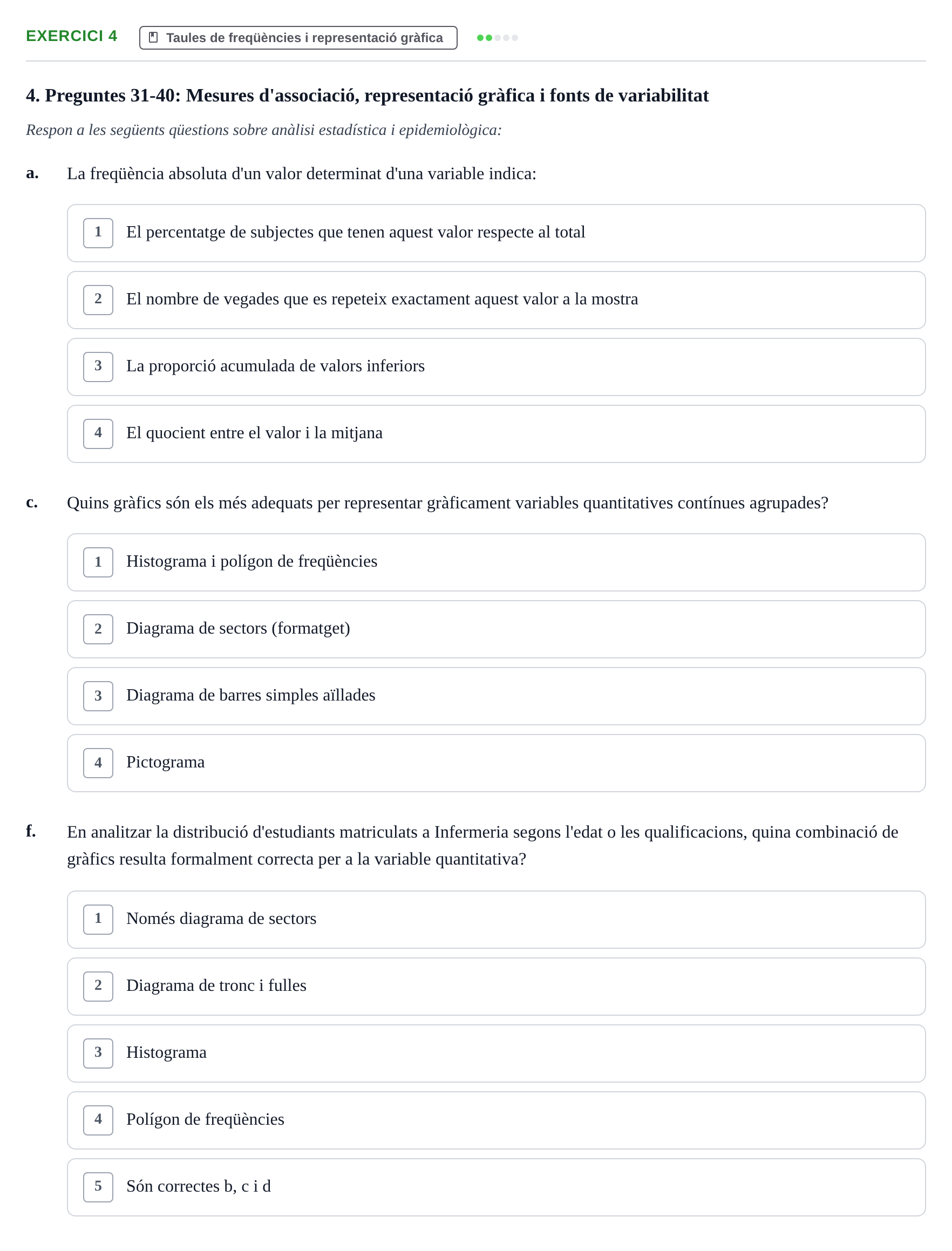 Enunciado: Ejercicio 4 - Taules de freqüències i representació gràfica · BASES CIENTÍFIQUES I BIOESTADÍSTICA APLICADA A LES CIÈNCIES DE LA SALUT UDL Recull d'Exàmens de Bioestadística i Epidemiologia Aplicada