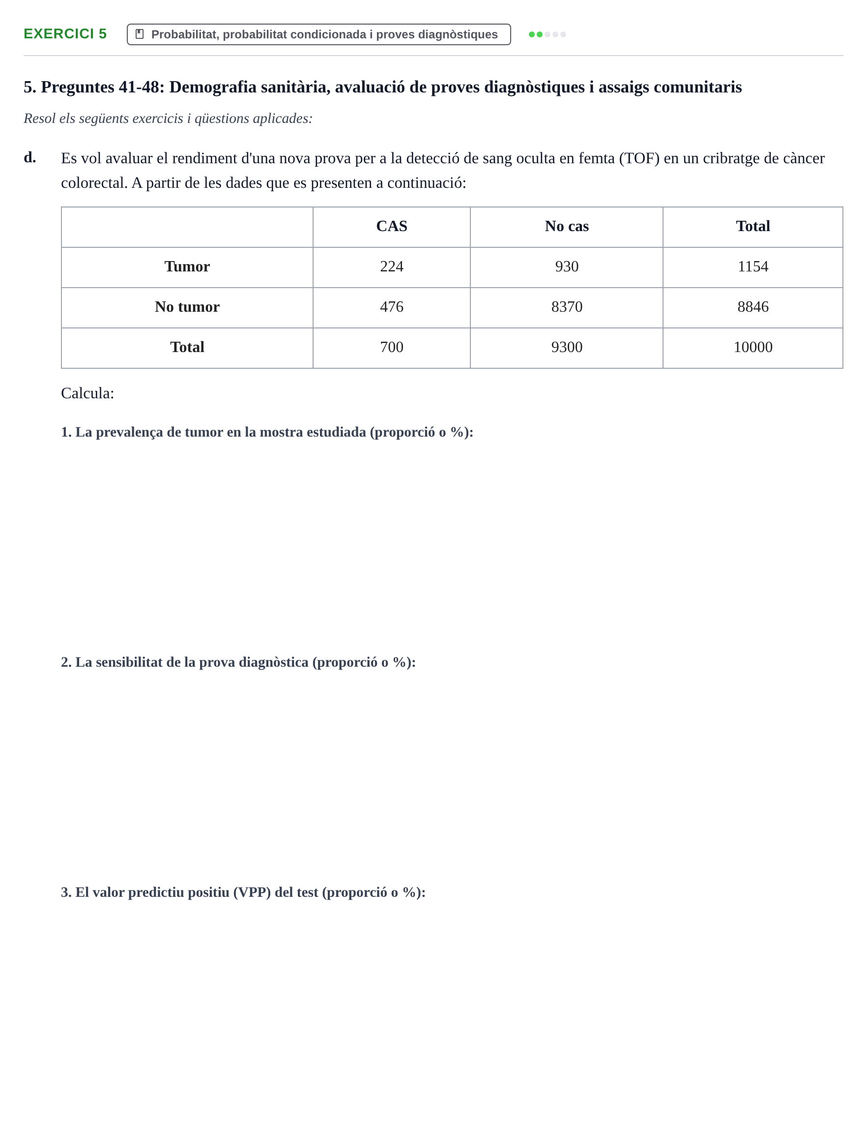 Enunciado: Ejercicio 5 - Probabilitat, probabilitat condicionada i pro… · BASES CIENTÍFIQUES I BIOESTADÍSTICA APLICADA A LES CIÈNCIES DE LA SALUT UDL Recull d'Exàmens de Bioestadística i Epidemiologia Aplicada