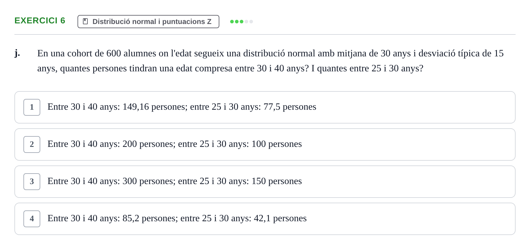 Enunciado: Ejercicio 6 - Distribució normal i puntuacions Z · BASES CIENTÍFIQUES I BIOESTADÍSTICA APLICADA A LES CIÈNCIES DE LA SALUT UDL Recull d'Exàmens de Bioestadística i Epidemiologia Aplicada