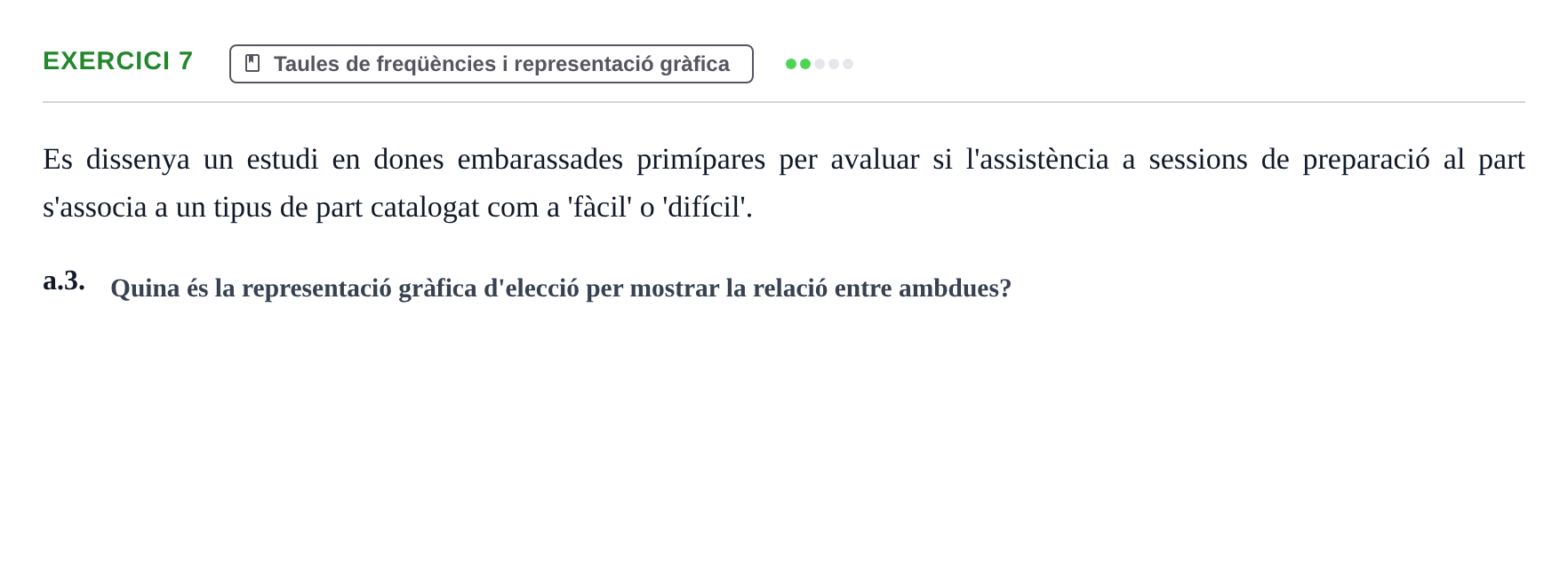 Enunciado: Ejercicio 7 - Taules de freqüències i representació gràfica · BASES CIENTÍFIQUES I BIOESTADÍSTICA APLICADA A LES CIÈNCIES DE LA SALUT UDL Recull d'Exàmens de Bioestadística i Epidemiologia Aplicada