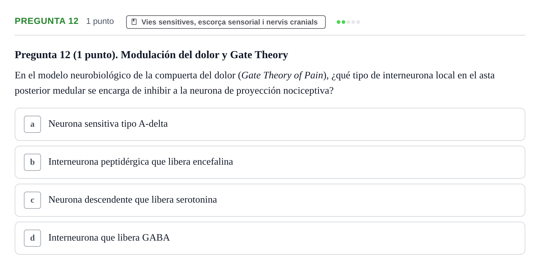 Enunciado: Pregunta 12 · Estructura i Funció del Cos Humà III UVIC Examen Parcial 1. Neuroanatomía y Fisiología del Sistema Nervioso