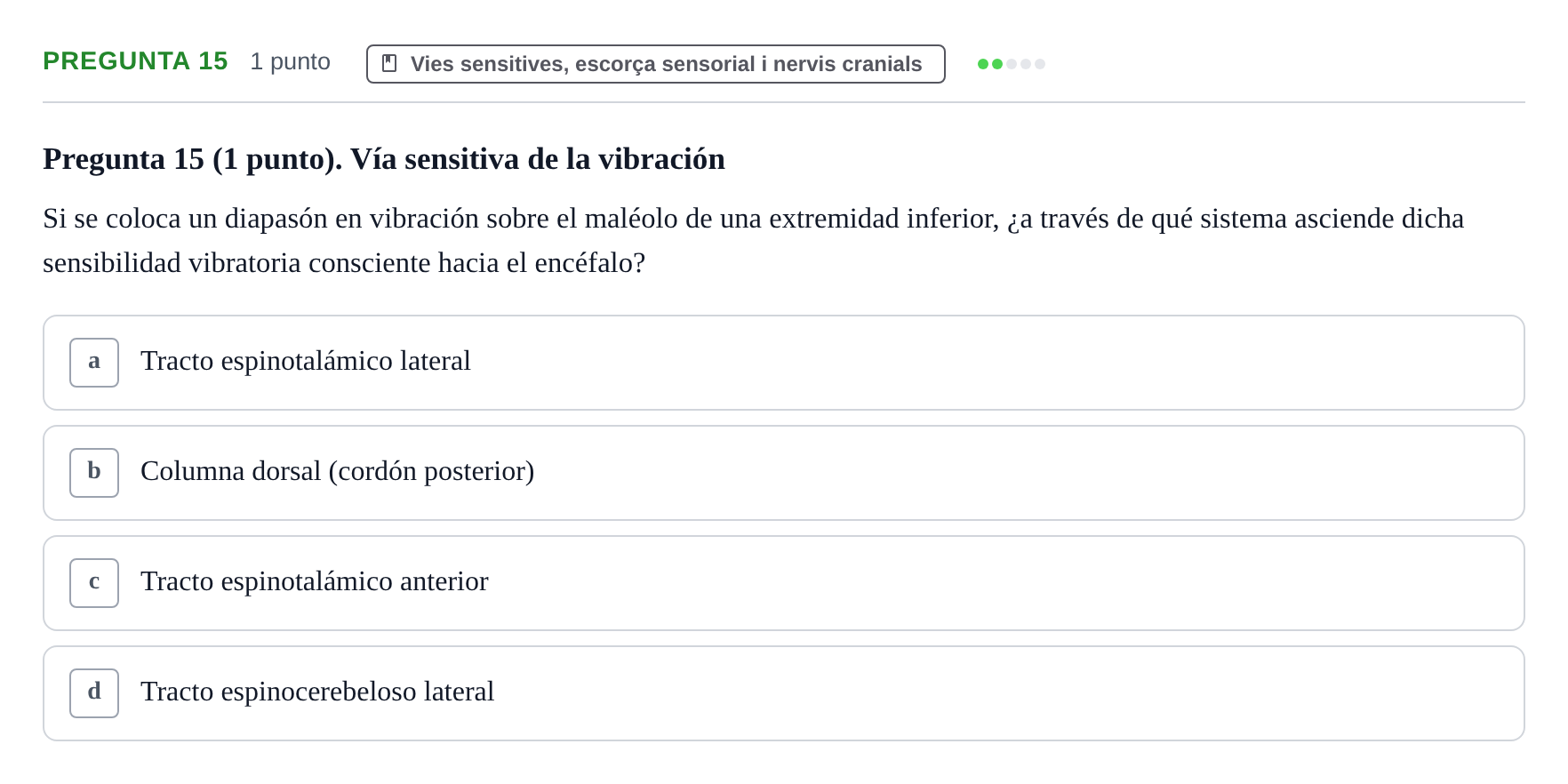 Enunciado: Pregunta 15 · Estructura i Funció del Cos Humà III UVIC Examen Parcial 1. Neuroanatomía y Fisiología del Sistema Nervioso