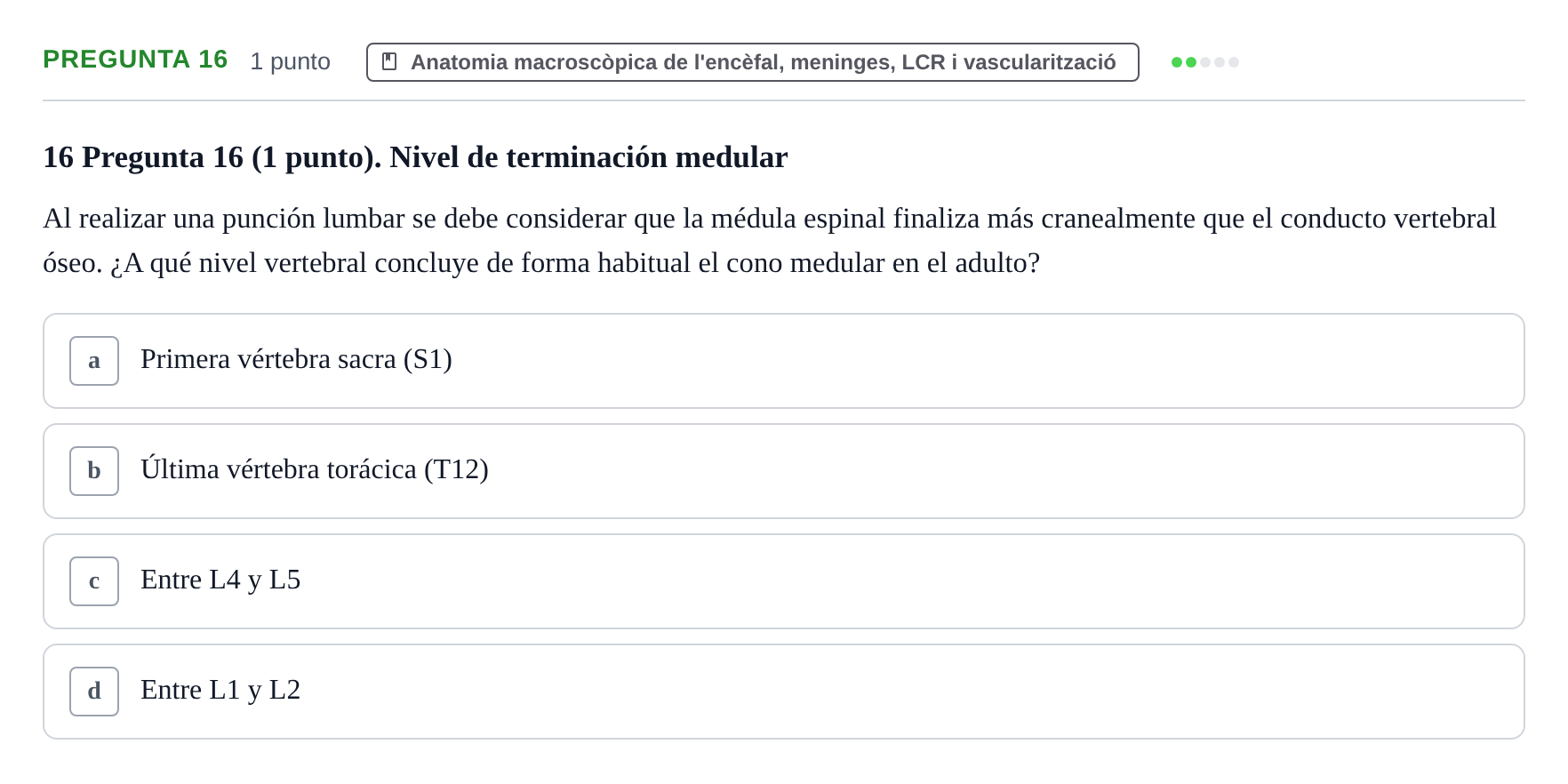 Enunciado: Pregunta 16 · Estructura i Funció del Cos Humà III UVIC Examen Parcial 1. Neuroanatomía y Fisiología del Sistema Nervioso