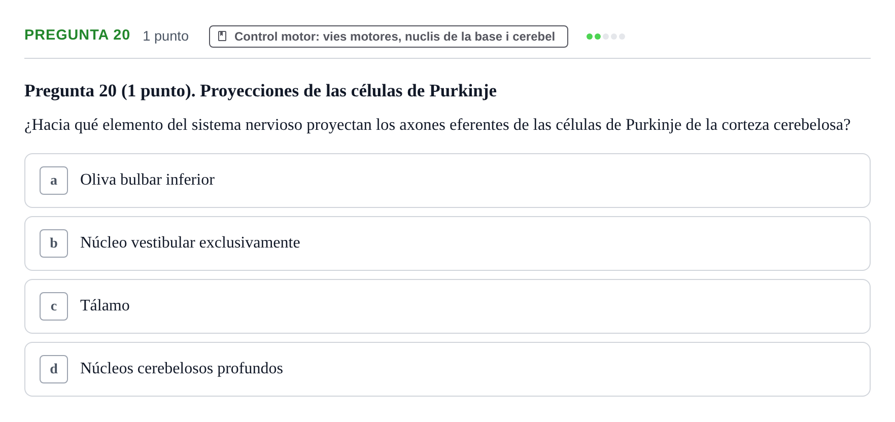 Enunciado: Pregunta 20 · Estructura i Funció del Cos Humà III UVIC Examen Parcial 1. Neuroanatomía y Fisiología del Sistema Nervioso