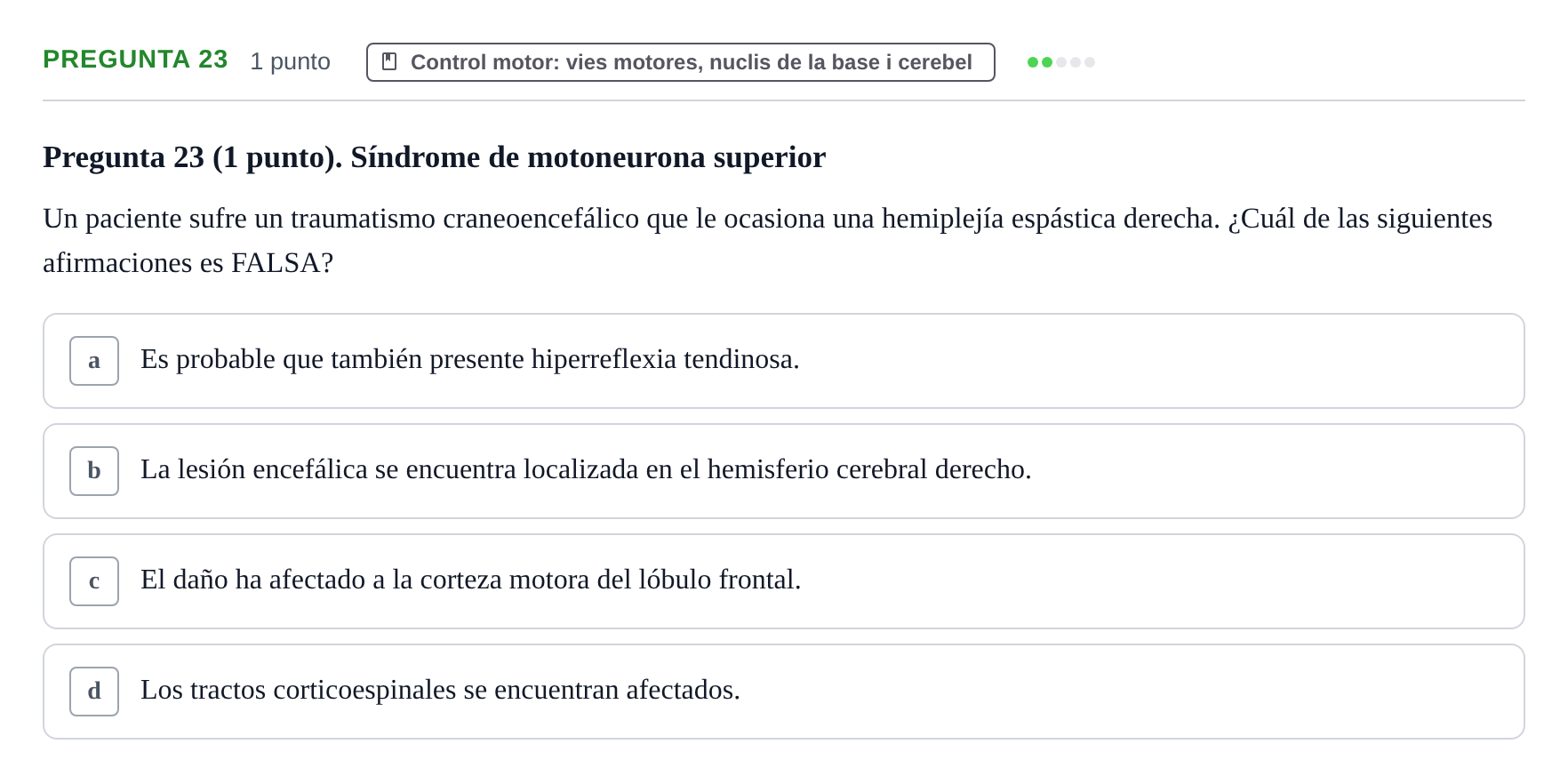 Enunciado: Pregunta 23 · Estructura i Funció del Cos Humà III UVIC Examen Parcial 1. Neuroanatomía y Fisiología del Sistema Nervioso