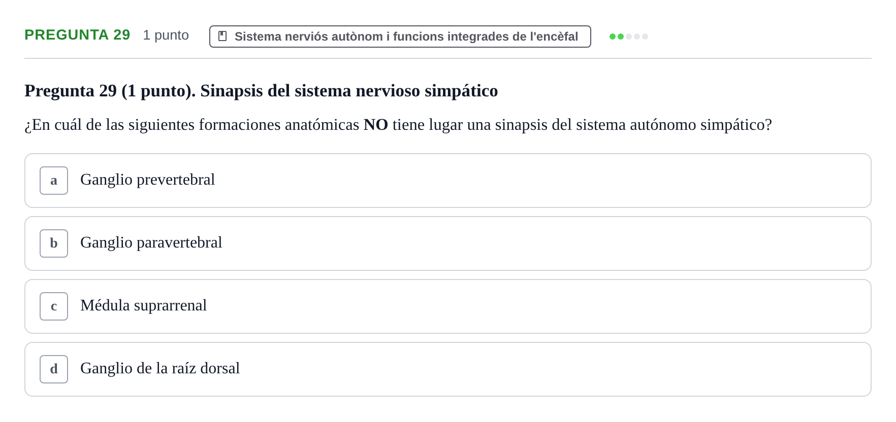 Enunciado: Pregunta 29 · Estructura i Funció del Cos Humà III UVIC Examen Parcial 1. Neuroanatomía y Fisiología del Sistema Nervioso