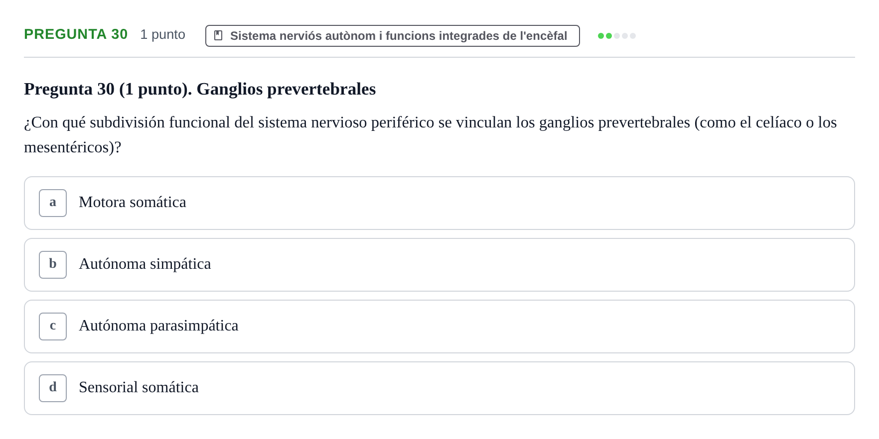 Enunciado: Pregunta 30 · Estructura i Funció del Cos Humà III UVIC Examen Parcial 1. Neuroanatomía y Fisiología del Sistema Nervioso