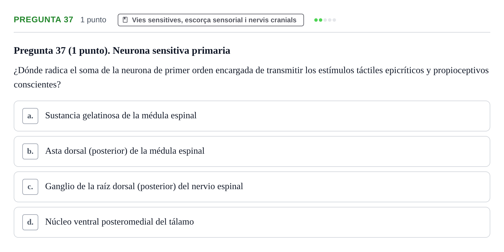 Enunciado: Pregunta 37 · Estructura i Funció del Cos Humà III UVIC Examen Parcial 1. Neuroanatomía y Fisiología del Sistema Nervioso
