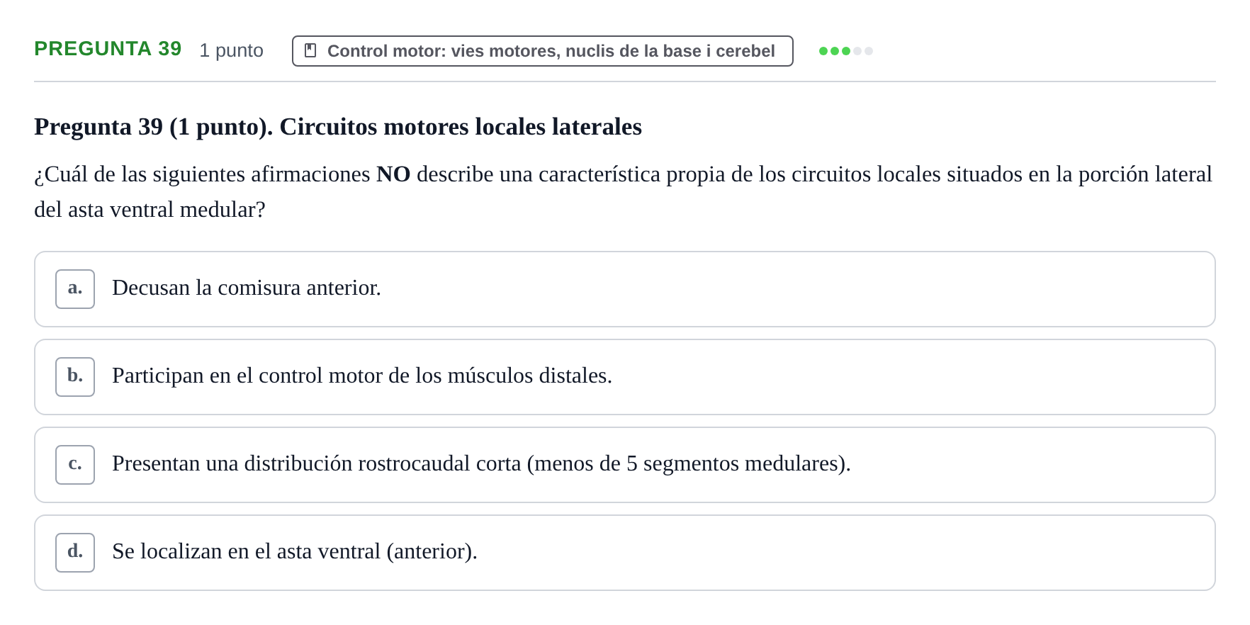 Enunciado: Pregunta 39 · Estructura i Funció del Cos Humà III UVIC Examen Parcial 1. Neuroanatomía y Fisiología del Sistema Nervioso