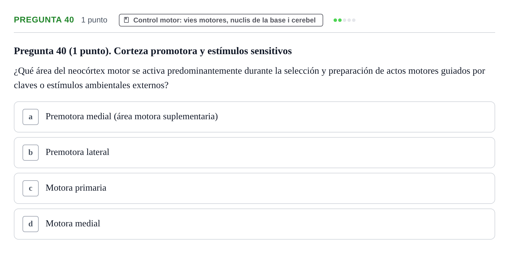 Enunciado: Pregunta 40 · Estructura i Funció del Cos Humà III UVIC Examen Parcial 1. Neuroanatomía y Fisiología del Sistema Nervioso