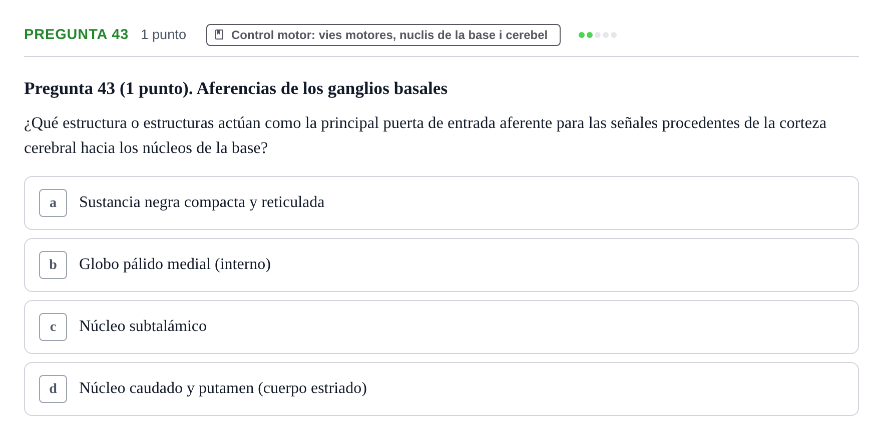 Enunciado: Pregunta 43 · Estructura i Funció del Cos Humà III UVIC Examen Parcial 1. Neuroanatomía y Fisiología del Sistema Nervioso