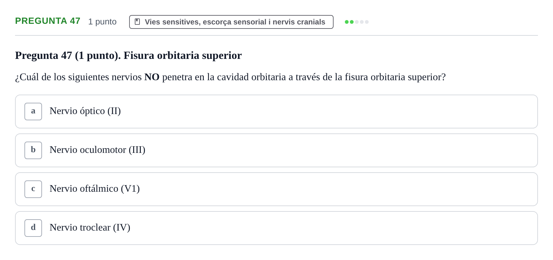 Enunciado: Pregunta 47 · Estructura i Funció del Cos Humà III UVIC Examen Parcial 1. Neuroanatomía y Fisiología del Sistema Nervioso