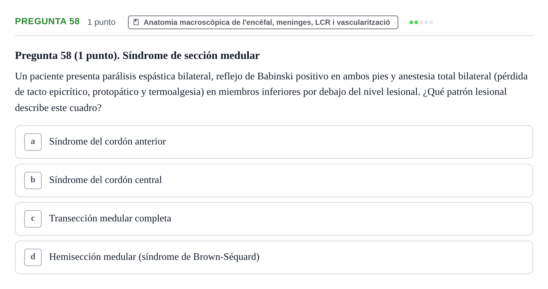 Enunciado: Pregunta 58 · Estructura i Funció del Cos Humà III UVIC Examen Parcial 1. Neuroanatomía y Fisiología del Sistema Nervioso