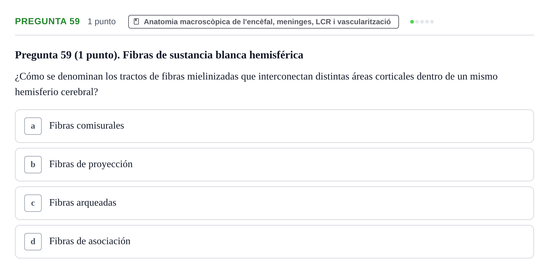 Enunciado: Pregunta 59 · Estructura i Funció del Cos Humà III UVIC Examen Parcial 1. Neuroanatomía y Fisiología del Sistema Nervioso