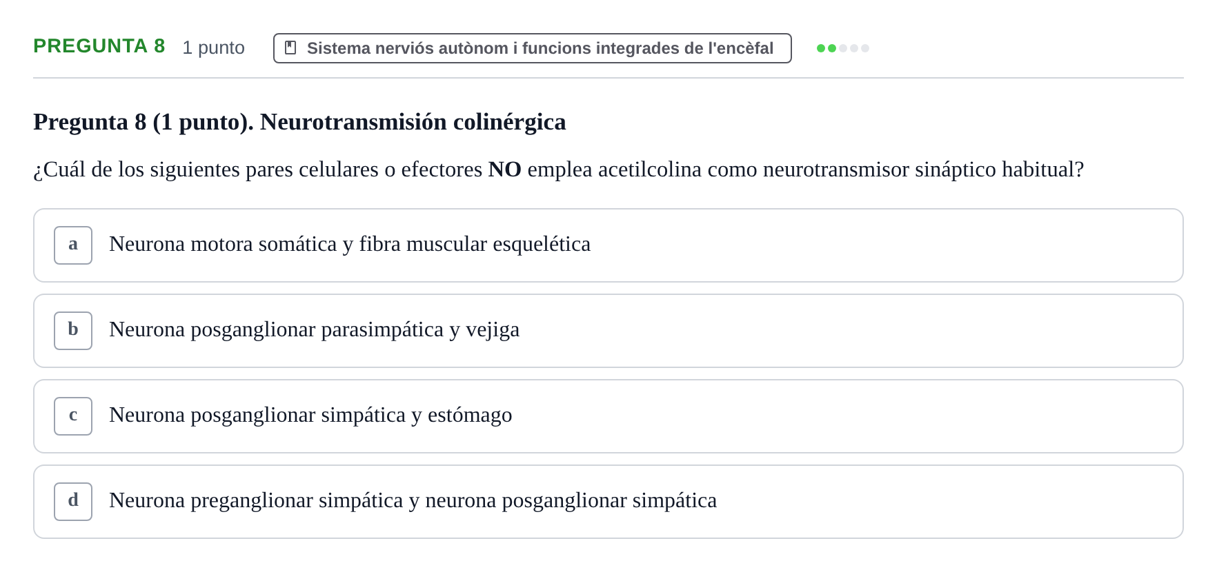 Enunciado: Pregunta 8 · Estructura i Funció del Cos Humà III UVIC Examen Parcial 1. Neuroanatomía y Fisiología del Sistema Nervioso