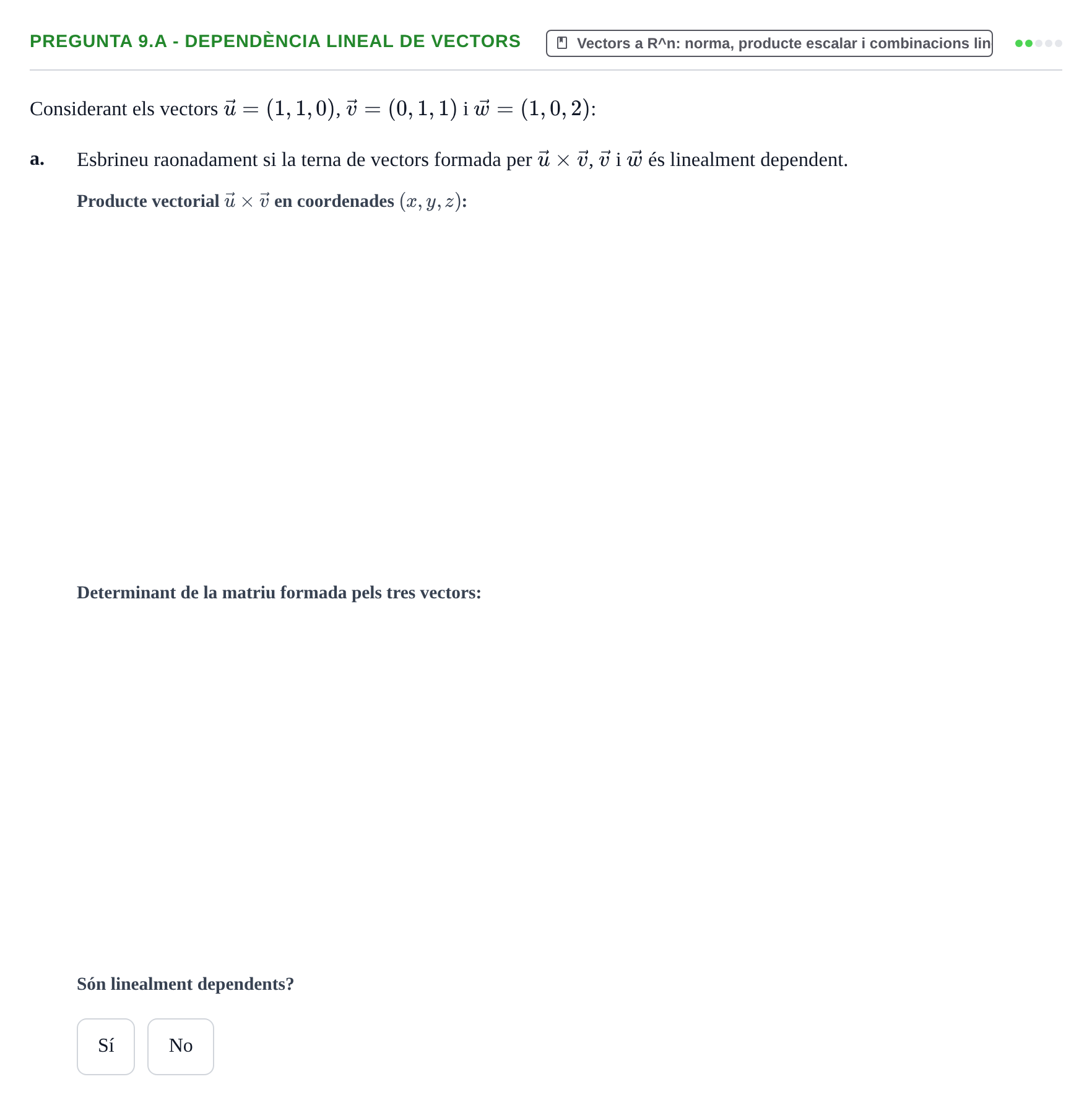 Enunciado: Pregunta 9.a - Dependència lineal de vectors · Matemàtiques I UPF 2018