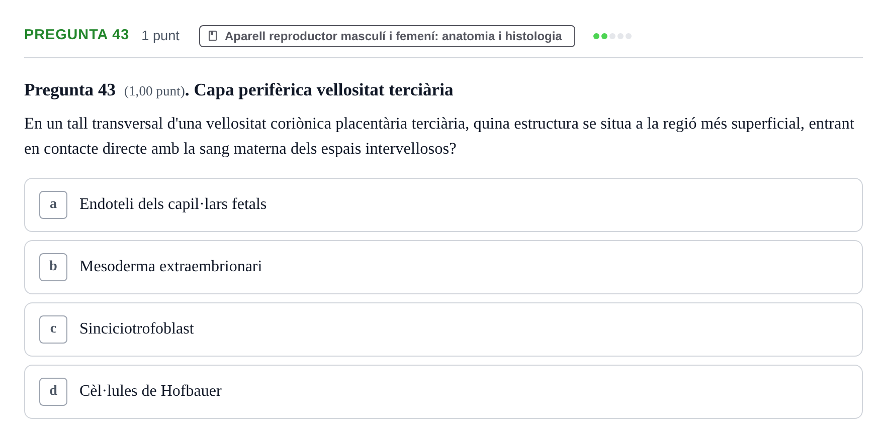 Enunciado: Pregunta 43 · Estructura i Funció del Cos Humà III UVIC Examen Parcial 2. Estructura i Funció del Cos Humà III