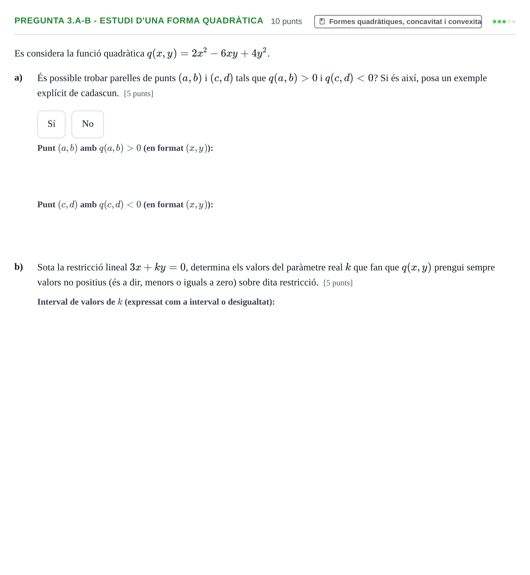 Enunciado: Pregunta 3.a-b - Estudi d'una forma quadràtica · Matematiques Iii UPF 2013