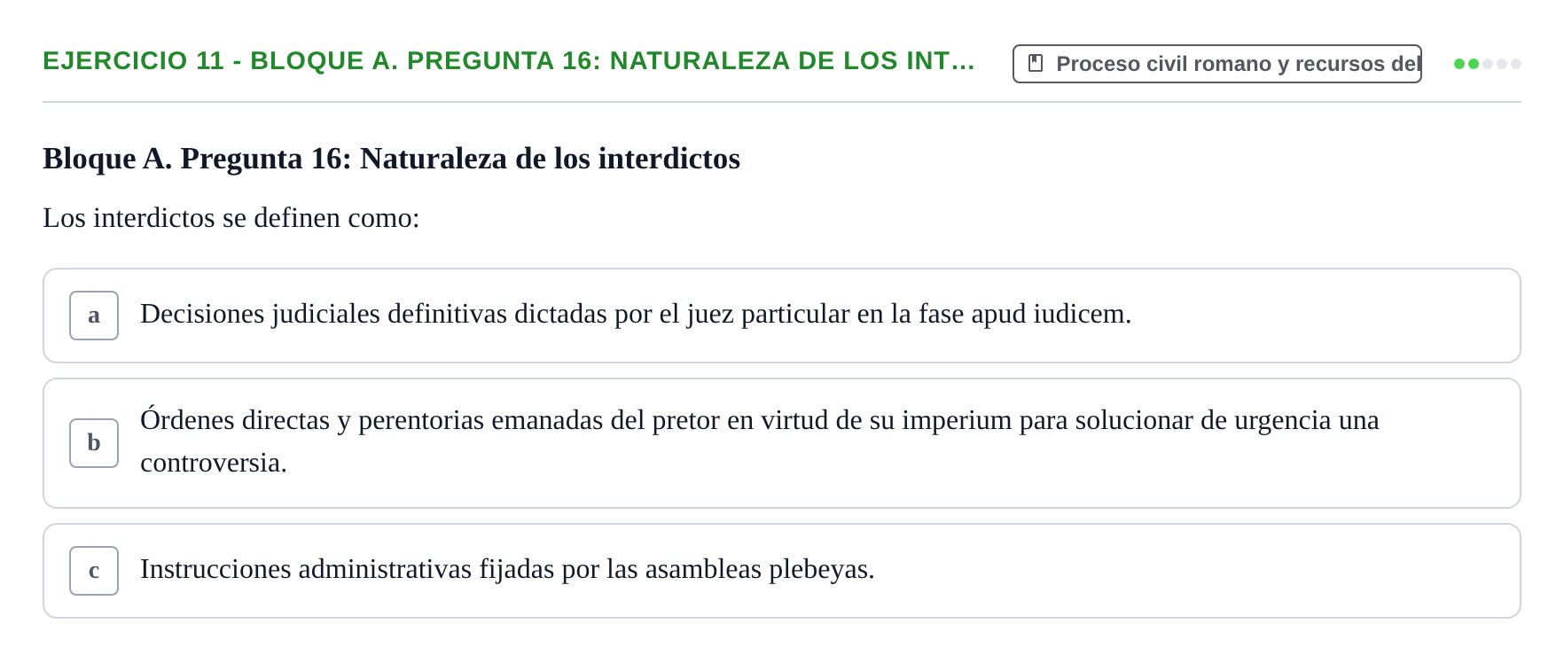 Enunciado: Ejercicio 11 - Bloque A. Pregunta 16: Naturaleza de los int… · Derecho Romano UAB Examen final tipo test de Derecho Romano