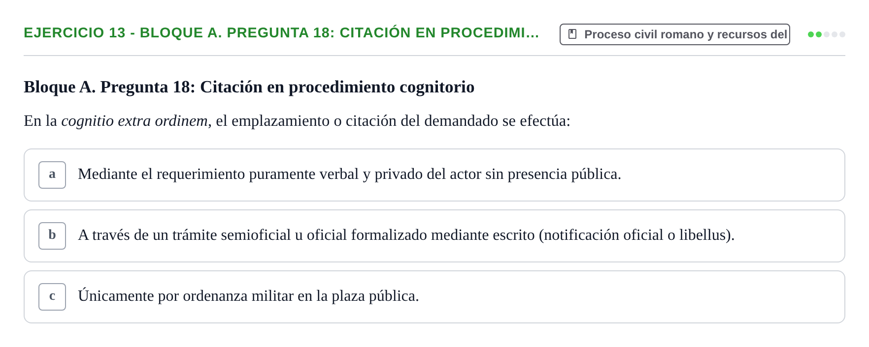 Enunciado: Ejercicio 13 - Bloque A. Pregunta 18: Citación en procedimi… · Derecho Romano UAB Examen final tipo test de Derecho Romano
