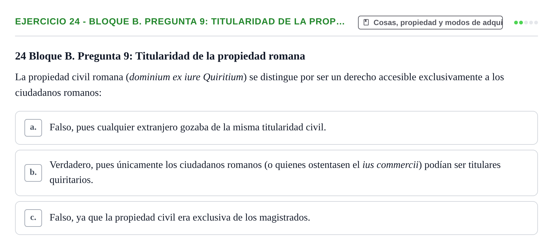 Enunciado: Ejercicio 24 - Bloque B. Pregunta 9: Titularidad de la prop… · Derecho Romano UAB Examen final tipo test de Derecho Romano