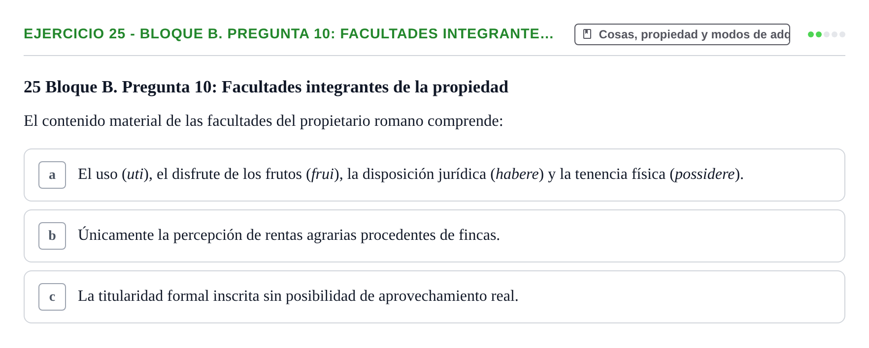 Enunciado: Ejercicio 25 - Bloque B. Pregunta 10: Facultades integrante… · Derecho Romano UAB Examen final tipo test de Derecho Romano