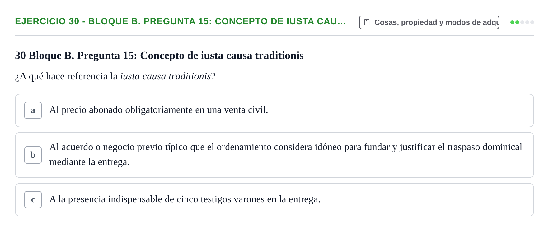 Enunciado: Ejercicio 30 - Bloque B. Pregunta 15: Concepto de iusta cau… · Derecho Romano UAB Examen final tipo test de Derecho Romano